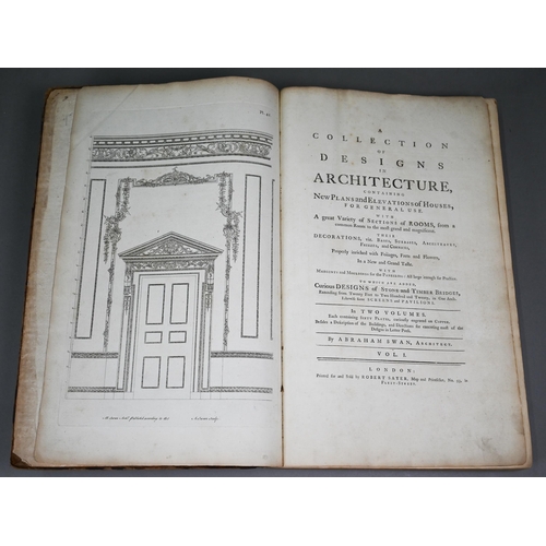 1003 - Swan, Abraham - A Collection of Designs in Architecture in two vols (bound as one), London; Robert S... 