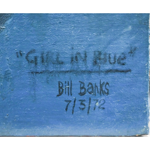 819 - Bill Banks - 'Girl in Blue', unframed oil on canvas, signed and dated 7/3/72 lower right, 51 x 40.5 ... 