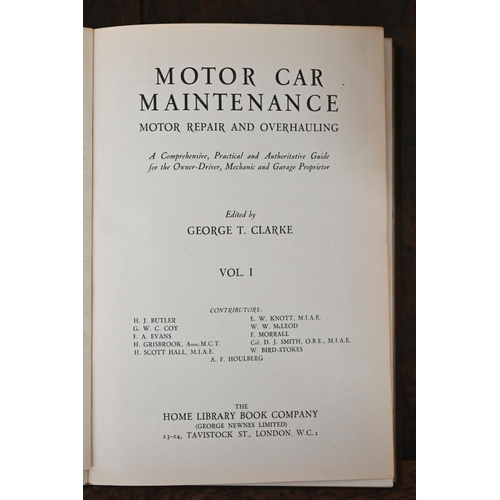 499 - # Clarke, George T. (edit), Motor Car Maintenance, five vols (irca 1930s, to/w The Illustrated Motor... 