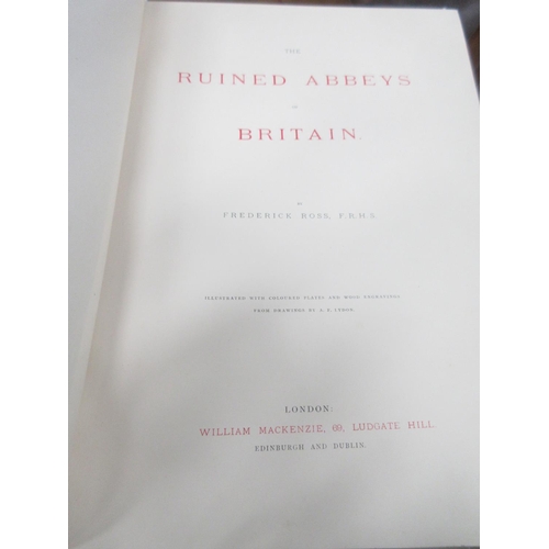 1088 - FREDERICK ROSS. The Ruined Abbeys of Britain, 2 Vols, The Picturesque Beauties of Kent and 4 various