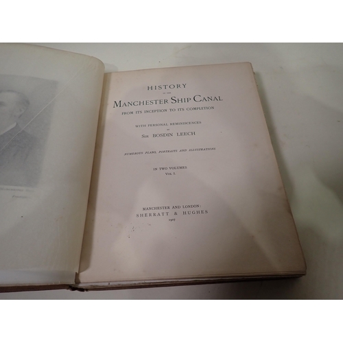 37 - LEECH Sir Bosdin, History of The Manchester Shipping Canal, pub 1907, 2vols, The Natural History of ... 