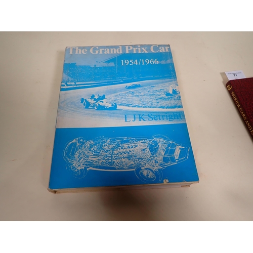 71 - SETRIGHT L.J.K., Bristol Cars and Engines, 1st Edition 1974, signed, and The Grand Prix Car, 1954-19... 