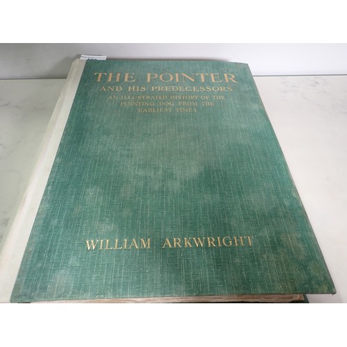 568 - ARKWRIGHT William, The Pointer and His Predecessors, an illustrated history of the pointing dog, pub... 