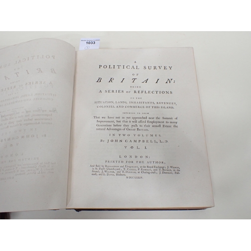 1033 - CAMPBELL John, A Political Survey of Britain, being a series of reflections on the Situations, Lands... 