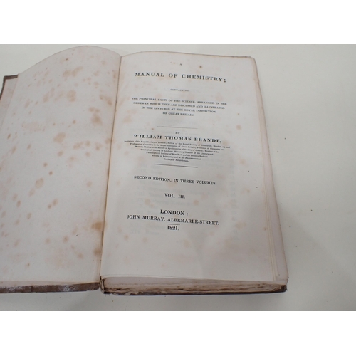 1045 - BRANDE William Thomas, A Manual of Chemistry, 2nd edition in 3 Vols, pub London, John Murray 1821, i... 