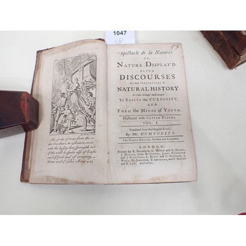 1047 - MR HUMPHREY'S trans from French, Spectacle de La Nature: or Nature Displayed being discourses on par... 