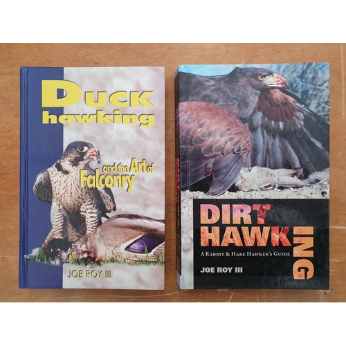 52 - Falconry; ROY III, Joe, 'Duck Hawking and the Art of Falconry'; 'Dirt Hawking-A Rabbit & Hare Hawker... 