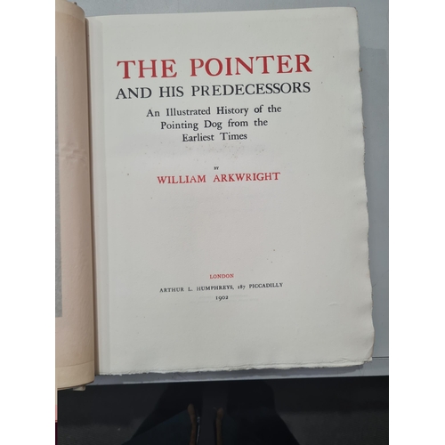 779 - ARKWRIGHT William, The Pointer and His Predecessors, an illustrated history of the pointing dog, pub... 