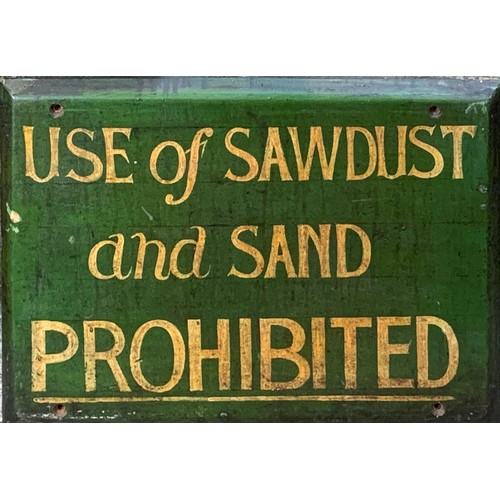 314 - A cream and green painted wooden sign, Use of Sawdust and Sand Prohibited, 33 x 45 cm.
Provenance; e...