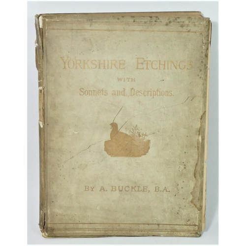 187 - Yorkshire Etchings with Sonnets and Descriptions, by A Buckle, limited edition 17/20, published Leed... 