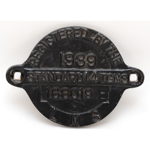 133 - A round cast-iron wagon plate 'L.M.S 1939, standard 14 tons, No 168019'.