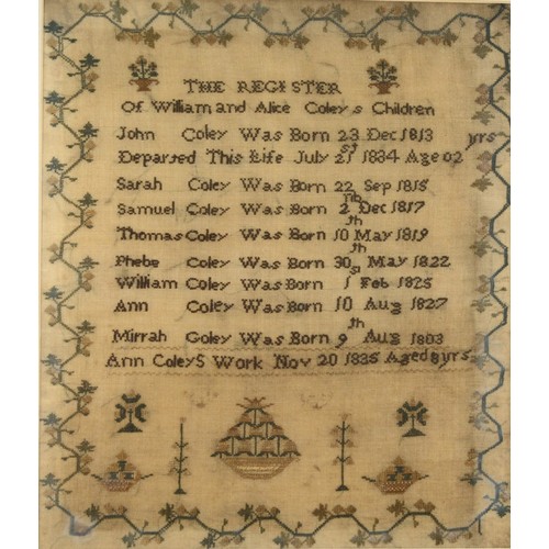 401 - A William IV embroidered cross stitch sampler, Register of William and Alice Coley's Children, embro... 