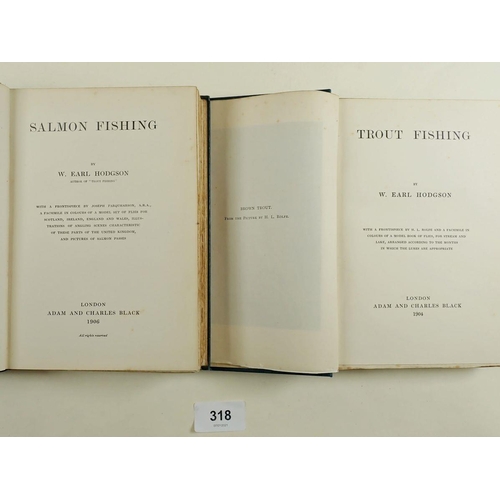 318 - Angling books by W Earl Hodgson. 'Trout Fishing' 1904, First Edition. 'Salmon Fishing' 1906, First E... 