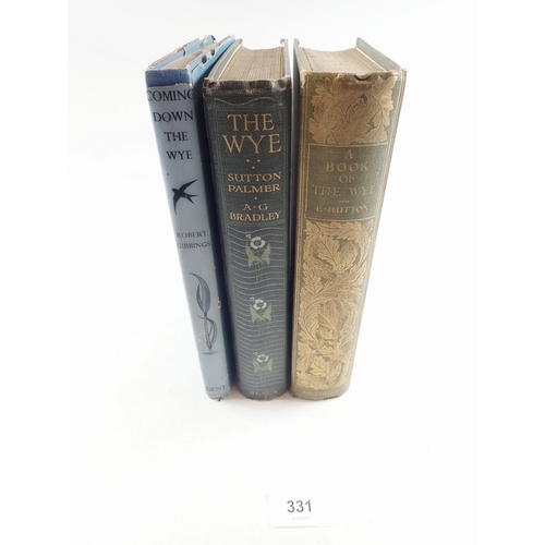 331 - Three books on the River Wye including 'the Wye by Bradley painted by Sutton Palmer', 'Coming Down t... 