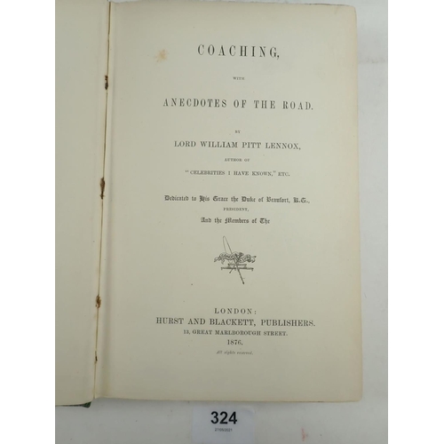 324 - Coaching with Anecdotes of The Road by Lord William Pitt Lennox, published by Hurst & Blackett 1876