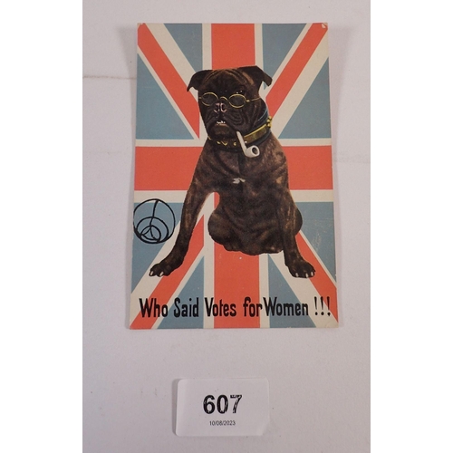 607 - An unusual anti suffragette postcard with Bulldog 'Votes for Women!!'