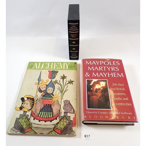 617 - Three books - The Devils Dictionary (folio), Alchemy and Maypoles, Martyrs and Mayhem