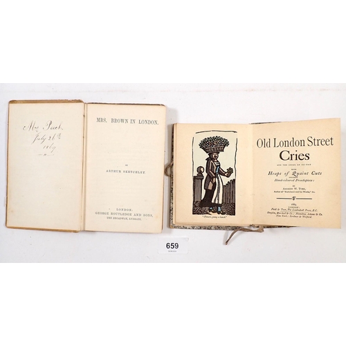 659 - Old London Cries and The Cries of Today by Andrew W Tuer 1885 plus Mrs Brown in London by Arthur Ske... 