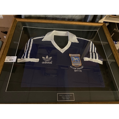 403 - Sports; Football: Ipswich Town shirt worn by Brian Talbot No. 4 FA Cup Final Wembley 1978; framed; w... 