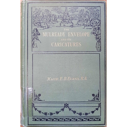259 - THE MULREADY ENVELOPE AND ITS CARICATURES: by Evans, 1891. HB in good condition. (1) Cross Reference... 