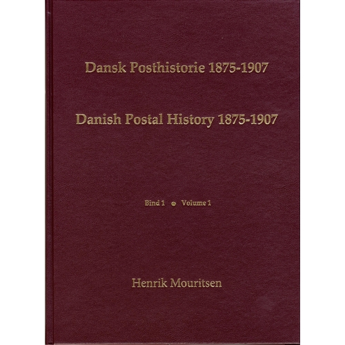 289 - DANSK POSTHISTORIE / DANISH POSTAL HISTORY 1875-1907 by Henrik Mouritsen, vols. 1-6 H/B in slipcase.... 