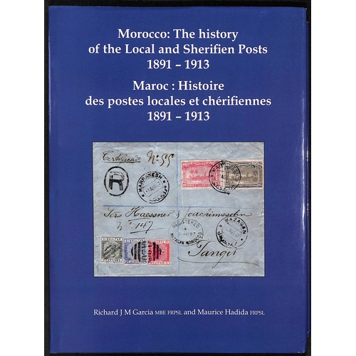 323 - MOROCCO: THE HISTORY OF THE LOCAL & SHERIFIEN POSTS 1891-1913 by Garcia & Hadida (2019). H/B with wr... 