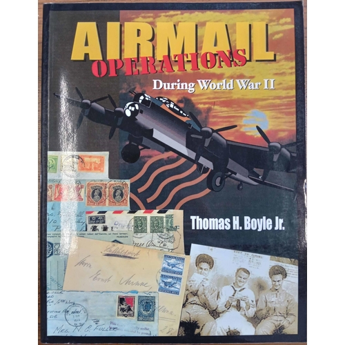 407 - ** AIRMAIL OPERATIONS DURING WORLD WAR II by Boyle (1998). SB in as new condition.  Cross Reference:... 