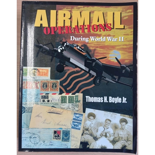 151 - AIRMAIL OPERATIONS DURING WORLD WAR II by Boyle. Softbound in excellent condition. Cross Reference: ... 