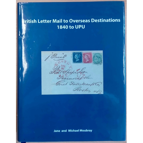 1184 - BRITISH LETTER MAIL TO OVERSEAS DESTINATIONS 1840-UPU by Moubray & Moubray. Hardbound with dust wrap... 