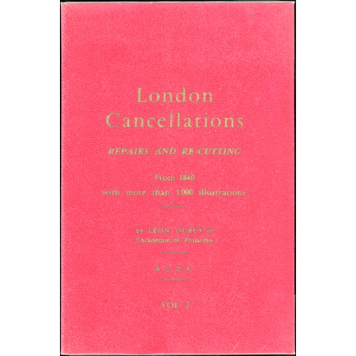 1196 - LONDON CANCELLATIONS: REPAIRS AND RE-CUTTING FROM 1840 by Leon Dubus (1969). 2 vols., 283 + 312 page... 