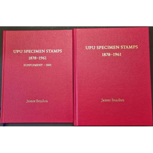 1002 - UPU SPECIMEN STAMPS 1878-1961 by Bendon;. 521 pages plus 2021 supplement (total 752 pages); both vol... 