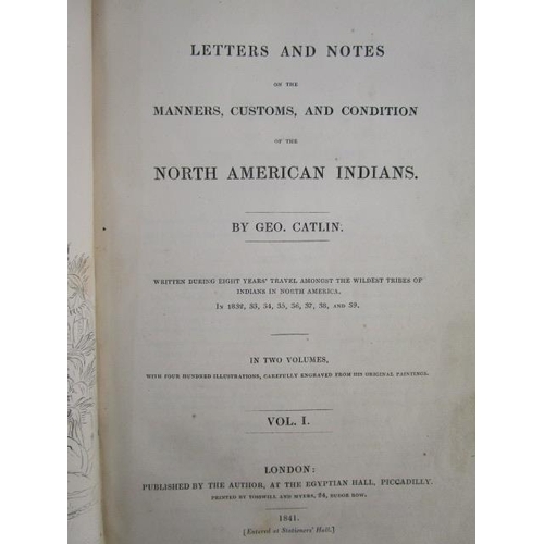 109 - George Catlin - North American Indians, letter and notes on the manners, customs and conditions of, ... 