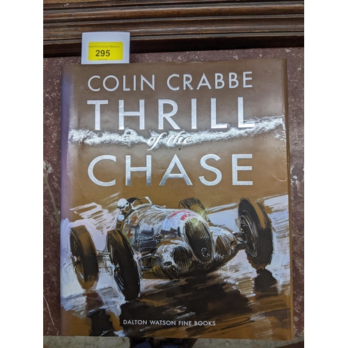 295 - Books - Motor Racing Interest - 'Thrill of the Chase' by Colin Crabbe, pub. Dalton Watson Fine Books... 