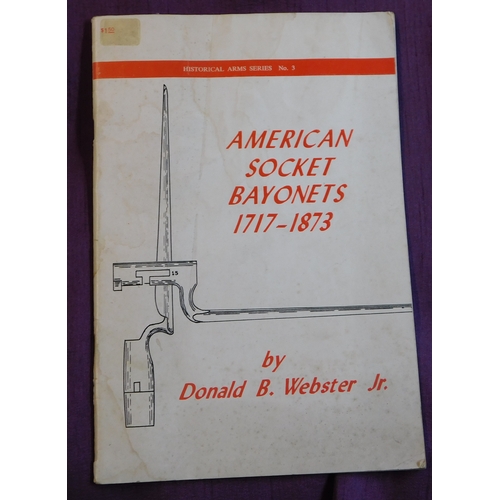 275 - American Socket Bayonets, 1717-1873 by Donald B. Webster Jr. Historical Arms Series No. 3. Paperback... 