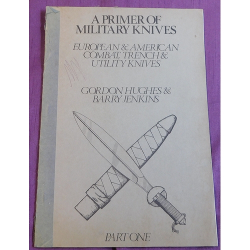 344 - A Primer of Military Knives - European & American Combat Trench & Utility Knives by Gordon Hughes & ... 