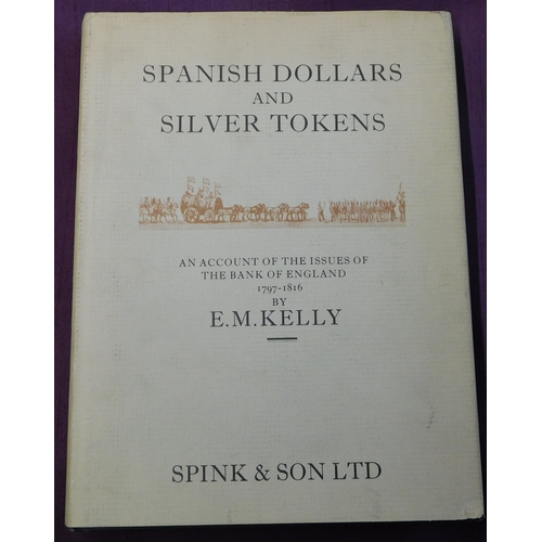 212 - Spanish Dollars And Silver Tokens: An account Of The Issues Of The Bank Of England, 1797-1816. A har... 