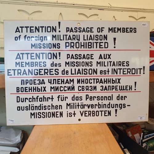 21 - A sign, 'Attention! Passage of Members of foreign Military Liaison Missions Prohibited!', also trans...