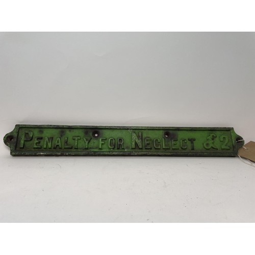 51 - A cast iron sign PENALTY FOR NEGLECT £2, 52 cm wide, another similar, SHUT THIS GATE, 42 cm wide, bo... 