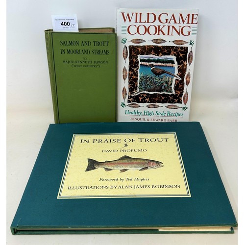 400 - Dawson (Major Kenneth), Salmon And Trout In Moorland Streams, lacking dust jacket, Wild Game Cooking... 