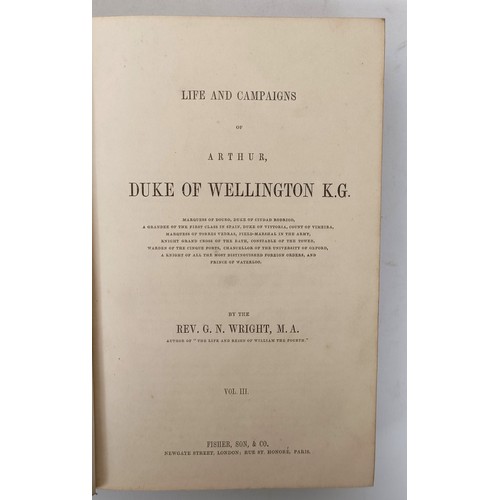 40 - Wright (Rev. G N), Life And Campaigns Of Arthur, Duke Of Wellington KG, 4 Vol.