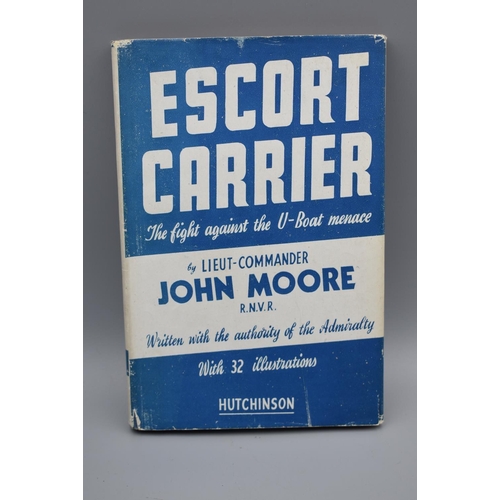 143 - First Edition of Escort Carrier The Fight against the U Boat Menace by Lieut Commander John Moore pu... 