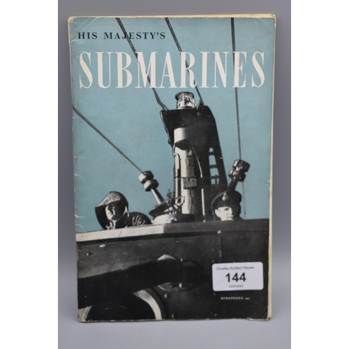 144 - Published 1945 His Majesty's Submarines Prepared for The Admiralty by The Ministry of Information