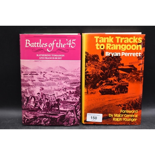 150 - Two Military Books including Tang Tracks to Rangoon Bryan Perrett and Battles of The 45 )