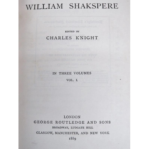 251 - The Works of Shakespeare edited by Charles Knight in three volumes, dated 1889. Well bound with red ... 