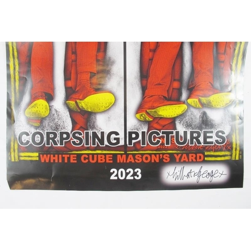 527 - Gilbert & George (b. 1943 & b. 1942) - 'Corpsing Pictures', signed poster, White Cube Mason's Yard, ... 