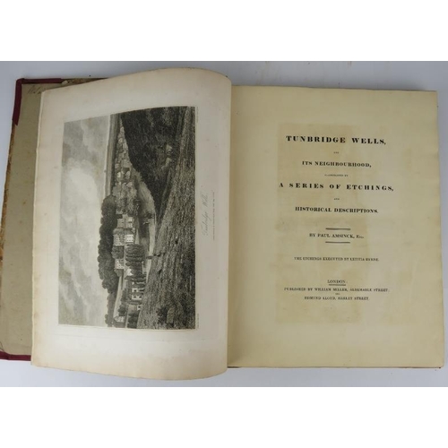 289 - Two Volumes: Tunbridge Wells and its Neighbourhood illustrated by a Series of Forty-Three Engravings... 