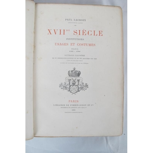 261 - French fashion interest: XVII Siecle Institutions Usages et Costumes, Paul Lacroix 1880; Histoire du... 