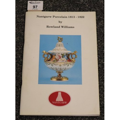 97 - Nantgarw porcelain 1813-1822 by Roland Williams, softback book, signed in pen.
(B.P. 21% + VAT)