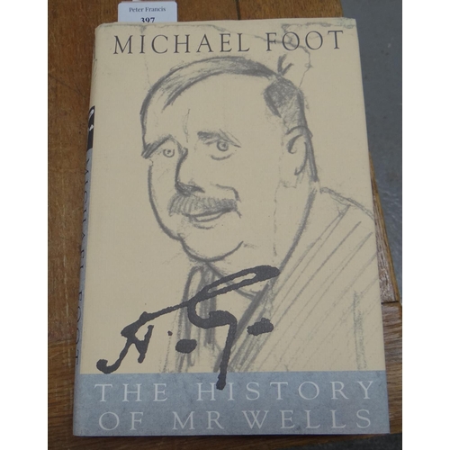 397 - Foot, Michael, 'The History of Mr Wells', signed by the author, published by Doubleday, 1995, first ... 