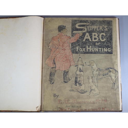 175 - Somerville, E E, M F H, 'Slipper's ABC of foxhunting' with coloured illustrations and portraits thro... 